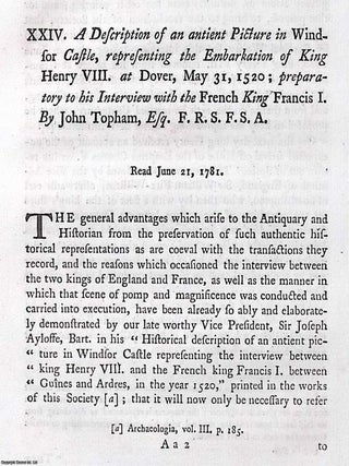 Dover Harbour and The Embarkation of King Henry VIII. at Dover, May 31, 1520 in the ship Harry Grace a Dieu; preparatory to his Interview with the French King Francis I : A Description of an Ancient Picture in Windsor Castle showing this event. An article printed in 1782, written by John Topham : 42 pages + 1 map/plan + 1 large folding plate.