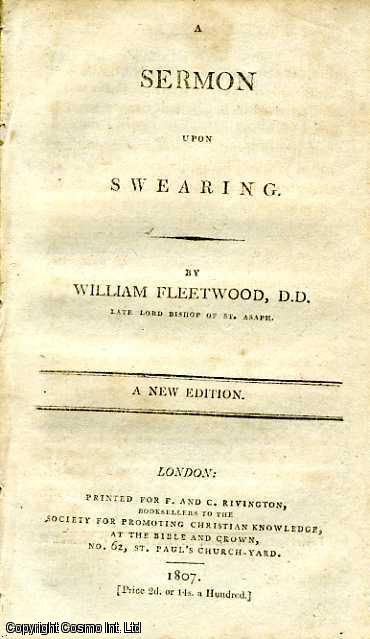 Item #173464 A Sermon upon Swearing. Published by Society for Promoting Christian Knowledge. Rivington, No. 62, St Paul's Church-Yard, London. A New Edition. 1807. 1807. D. D. Late Lord Bishop of St. Asaph William Fleetwood.