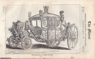 Item #226458 His Majesty William IV, State Coach. A complete rare weekly issue of the Mirror of...