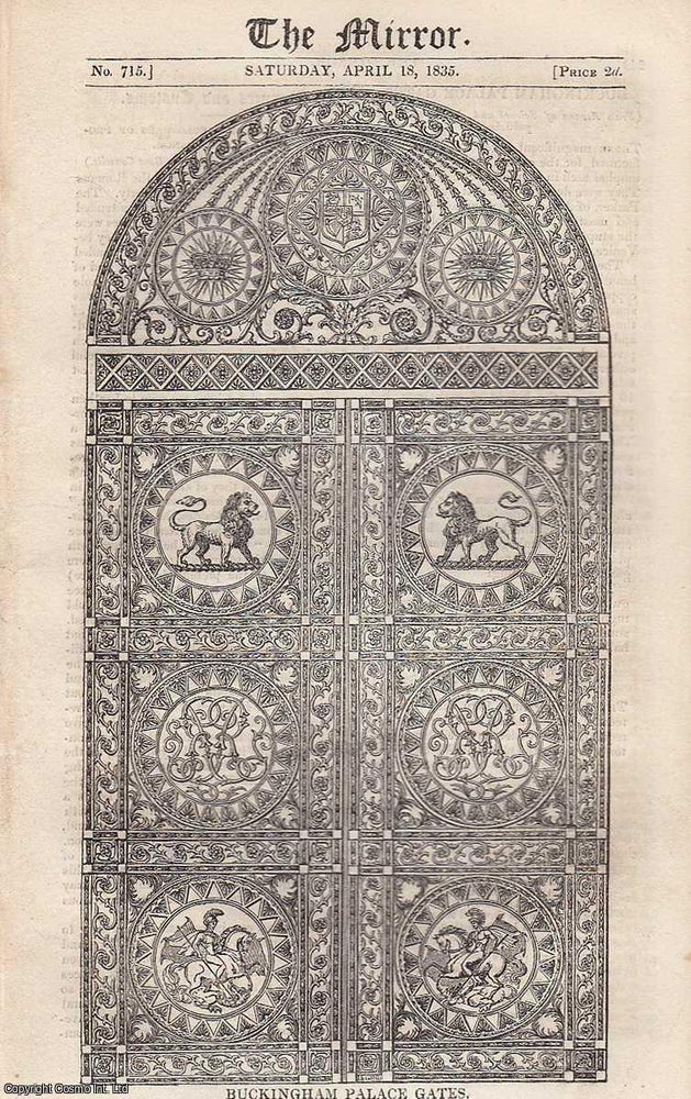 Item #226464 Buckingham Palace Gates manufactured for the central opening of the triumphal arch in front of Buckingham Palace. A complete rare weekly issue of the Mirror of Literature, Amusement, and Instruction, 1835. THE MIRROR.