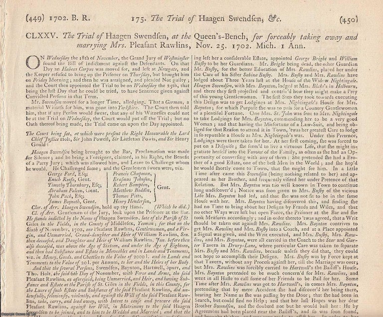Item #231884 FORCED MARRIAGE.The Trials of Haagen Swendsen, Sarah Baynton, John Hartwell and John Spurr, at the Queen's Bench for forceably taking away and Marrying Mrs Pleasant Rawlins, November 25, 1702. An original report from the Collected State Trials, 1777. TRIAL.