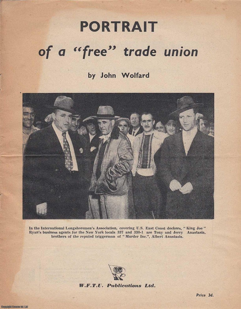 Item #233464 New York Longshoremen versus their Gangster Leaders. Portrait of a Free Trade Union. Published by W.F.T.U. Publications 1952. John Wolfard.