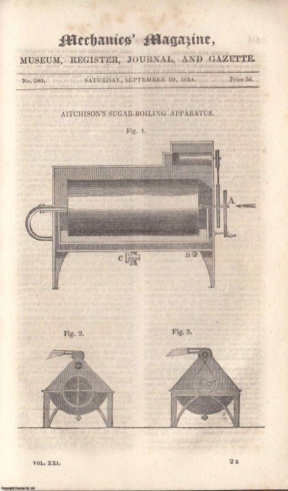 Item #233491 Aitchison's Sugar-Boiling Apparatus; Children Chimney-Sweepers; Working Inclined Planes; Claims of Mathematical Science; Captain Forman's New Method of Propelling Vessels; Paper from Russia Matting and Indian Corn Leaves; British Association For The Promotion of Science, etc. Mechanics Magazine, Museum, Register, Journal and Gazette. Issue No. 580. A complete rare weekly issue of the Mechanics' Magazine, 1834. MECHANICS MAGAZINE.