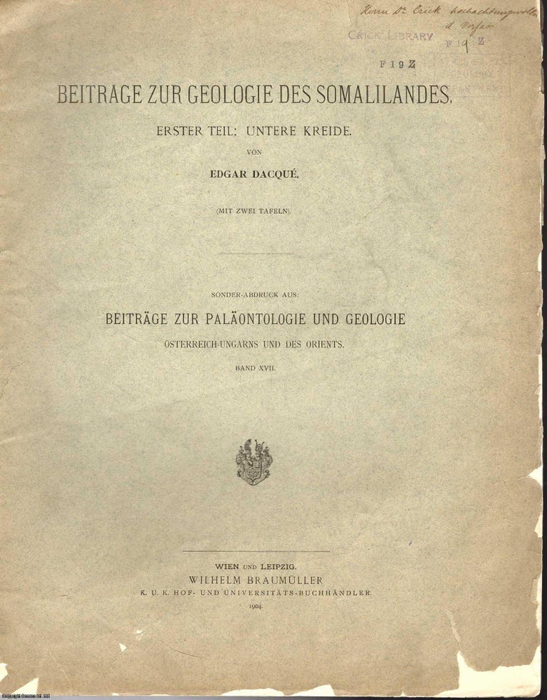 Item #239931 Beitrage zur Geologie des Somalilandes. Erster Teil: Untere Kreide. Published by Wilhelm Braumuller 1904. Edgar Dacque.