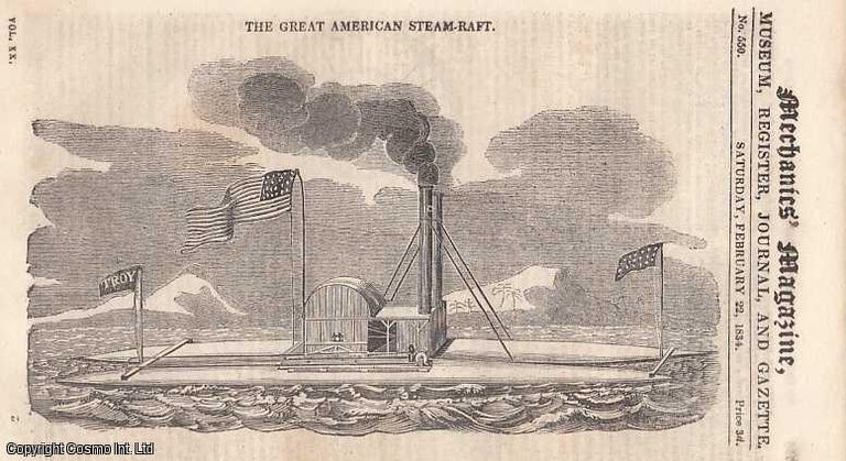 Item #248446 The Great American Steam-Raft, Launched By Mr. Burden; Experiments Made On The Forth & Clyde Canal To Ascertain The Best Form Of Canal Boats, By J. Robison; The Neilgherry Hill - No. I. [India]; Witty's Themometer Pendulum, etc. Mechanics Magazine, Museum, Register, Journal and Gazette. Issue No. 550. A complete rare weekly issue of the Mechanics' Magazine, 1834. MECHANICS MAGAZINE.