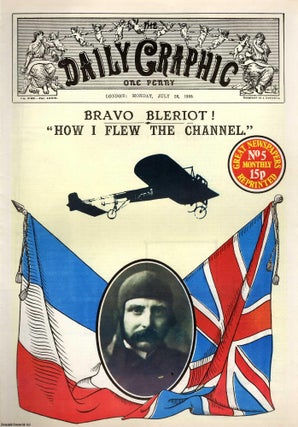 Item #257908 Bravo Bleriot. How I Flew The Channel. The Daily Graphic. Monday, July 26th, 1909....