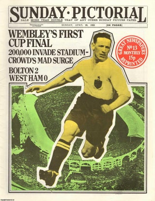 Item #257910 Wembley's First Cup Final. 200,000 Invade Stadium. Sunday Pictorial. Sunday, April...