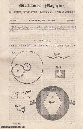 Turning Improvement on The Cycloidal Chuck; Mr. Cheverton's New Gas Power-Engine; Measuring The Contents of Cylindrical Vessels; Horizontal Windmill, For Pumping Water; New Gun-Carriage Truck; How to Ascertain The Shape of Teeth in Wheels; Preparing Colours-Cause of Earthquakes; Electricity and Magnetism. A complete uncommon weekly issue of the Mechanics' Magazine, 1826.