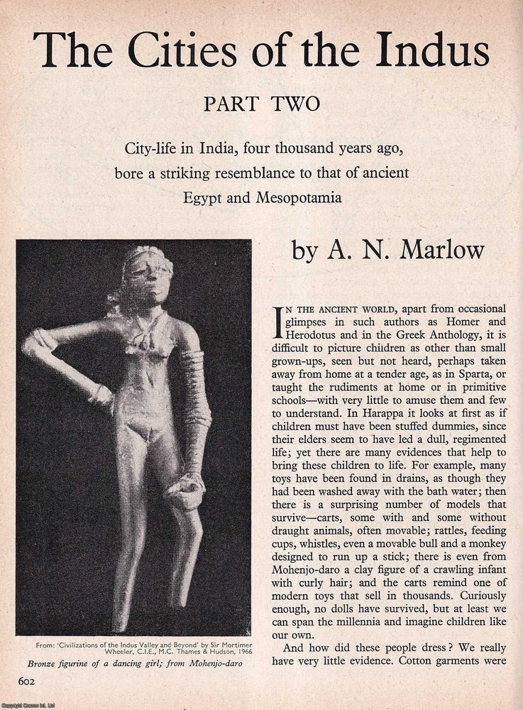 Item #267154 The Cities of The Indus. Part 2. An original article from History Today magazine, 1967. A N. Marlow.