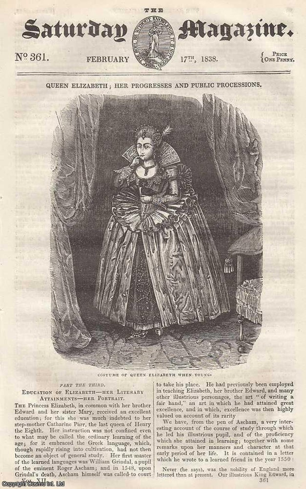 Item #269993 Education of Elizabeth. Her Literary Attainments. Her Portrait; Illustrations of The Bible from The Monuments of Antiquity: Pottery and Glass Making, etc. Issue No. 361. February, 1838. A complete rare weekly issue of the Saturday Magazine, 1838. Saturday Magazine.