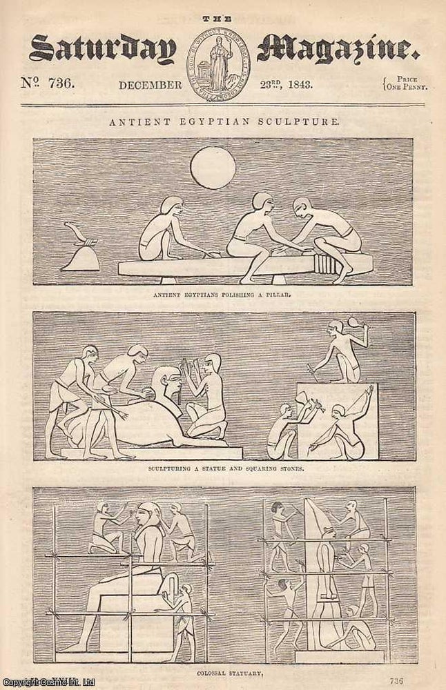 Item #281320 Ancient Egyptian Sculpture; Egyptian Sculpture; The Freezing of The River Neva; Plant-Like Animals, part 6; Dioramic Painting, part 1, etc. Issue No. 736. December, 1843. A complete rare weekly issue of the Saturday Magazine, 1843. Saturday Magazine.