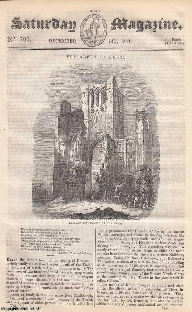 Item #281377 The Abbey of Kelso, Largest Town of The County of Roxburgh; Welsh Triades, part 1; The New Forest, Hants; The Manufacture of Tin-Plate, etc. Issue No. 799. December, 1844. A complete original weekly issue of the Saturday Magazine, 1844. Saturday Magazine.
