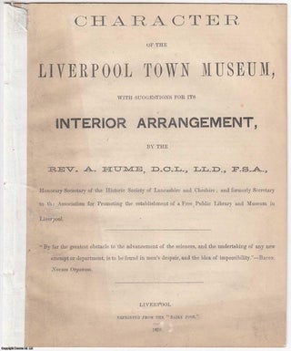 Item #306115 [1859] Character of the Liverpool Town Museum, with suggestions for its Interior...