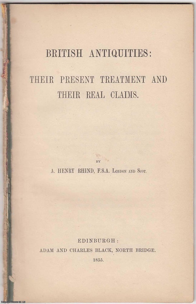 Item #306124 British Antiquities: their Present Treatment and Their Real Claims. Published by...