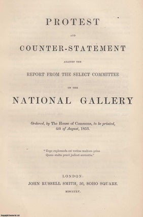 1855 National Gallery] Protest and Counter Statement against the report. Stated.