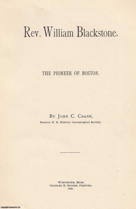 Item #306157 [1896] Rev. William Blackstone, The Pioneer of Boston. John C. Crane