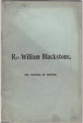 [1896] Rev. William Blackstone, The Pioneer of Boston.