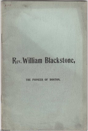 1896 : Rev. William Blackstone, The Pioneer of Boston. By John C. Crane.