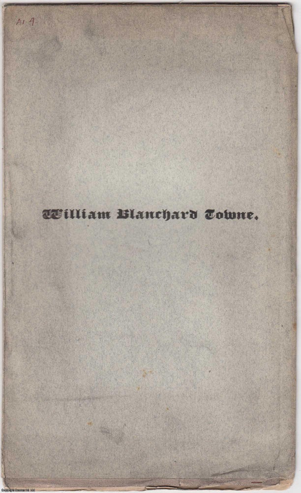 Item #306159 [1878] Sketch of the Life of William Blanchard Towne, A.M. Founder of the Towne Memorial Fund of the New England Historic, Genealogical Society. John Ward Dean.