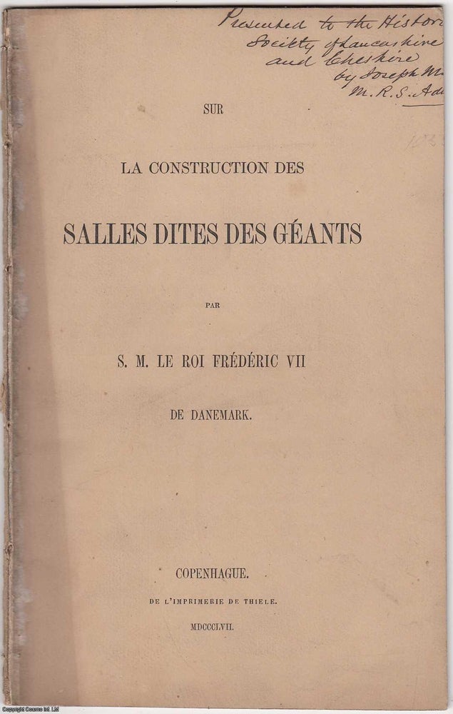 Item #306166 1857 : Sur La Construction Des Salles Dites Des Geants. By S.M. Le Roi Frederic VII...