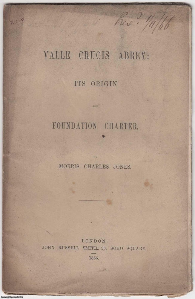 Item #306193 [1866] Valle Crucis Abbey: Its Origin and Foundation Charter. Author's Presentation Copy. Morris Charles Jones.