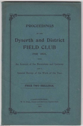 Item #306206 [1921] Proceedings of the Dyserth and District Field Club for 1921, with An Account...