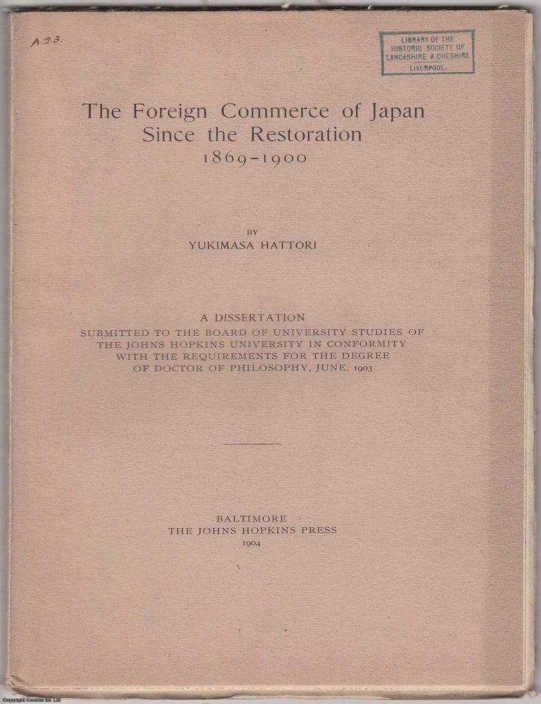 Item #306217 1904 : The Foreign Commerce of Japan Since the Restoration, 1869-1900. Yukimasa Hattori.