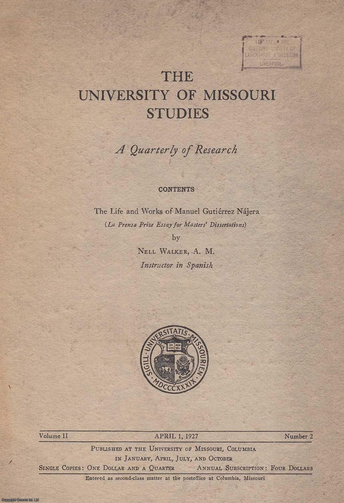Item #306239 [1927] The Life and Works of Manuel Gutierrez Najera. The University of Missouri Studies, Volume II, April 1, 1927, number 2. A. M. Nell Walker.