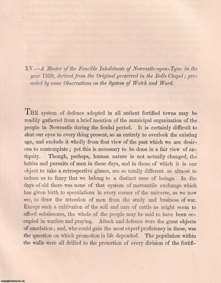 Item #306342 A Muster of the Fencible Inhabitants of Newcastle upon Tyne in the year 1539, derived from the Original preserved in the Rolls Chapel; preceded by some Observations on the System of Watch and Ward. Published by Archaeologia Aeliana 1855. G. Bouchier Richardson.