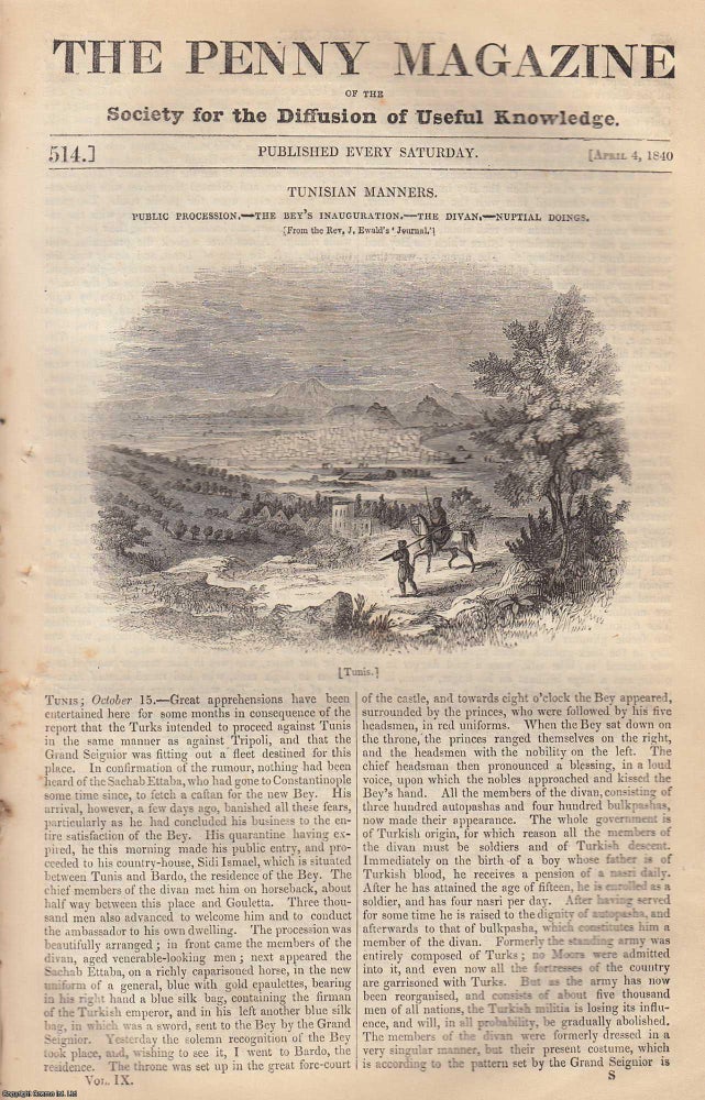 Item #319728 Tunisian Manners; The Manufacture of Ship's Biscuits; Drummond (Part 1) and Bude Lights; The Orkney Islands. Issue No. 514, April 4th, 1840. A complete original weekly issue of the Penny Magazine, 1840. Penny Magazine.