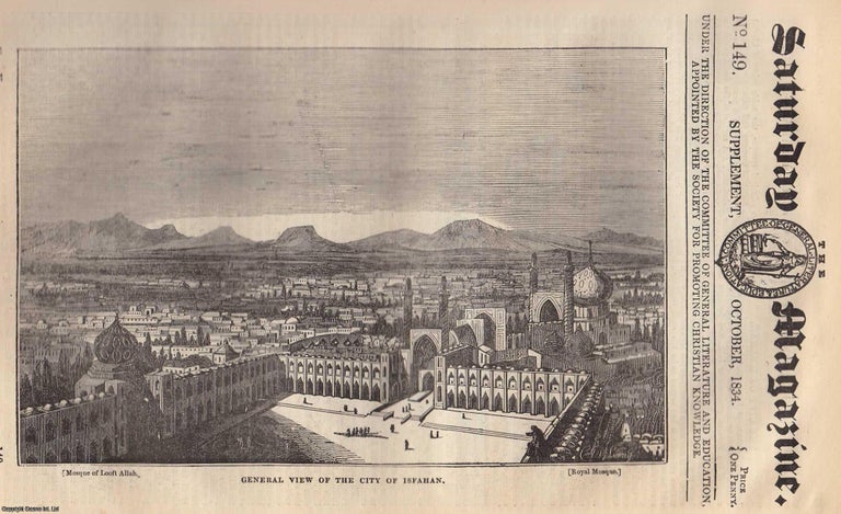 Item #330485 The City of Isfahan. Issue No. 149. October, 1834. A complete rare weekly issue of the Saturday Magazine, 1834. Saturday Magazine.