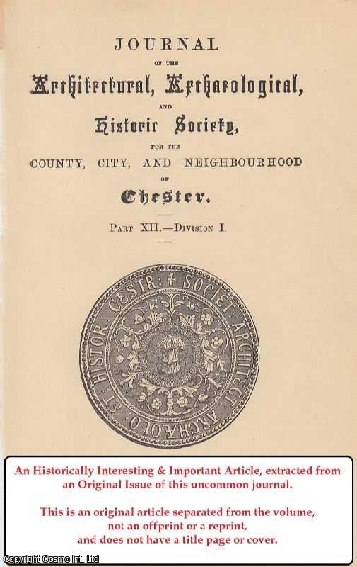 Item #332519 The Age of The Walls of Chester, With References to Recent Discussions. An original article from the Journal of the Architectural, Archaeological, & Historic Society, for the County, City, & Neighbourhood of Chester, 1888. Brock E. P. Loftus.