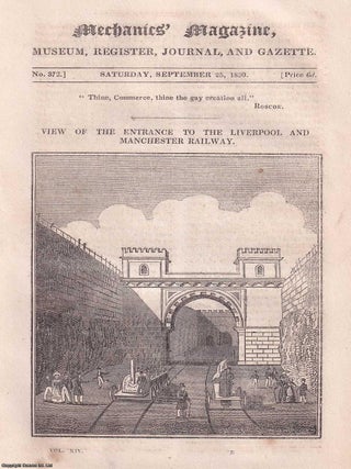 1830, Rainhill Railway Trials. A series of contemporary reports regarding the Rainhill Railway Trials and development of the Liverpool and Manchester Railway. Historical details, construction & costs, preparatory experiments, description of the railway, opening of the railway, the accident (death of Wm. Huskisson), commencement of traffic, performance of the engines, Stephensons' locomotive The Northumbrian, the locomotive carriages of Stephenson, Braithwaite, and Ericsson, further correspondence, commencement of goods carrying, derailment of The Meteor, etc. All contained in a series of 7 disbound issues of the Mechanics' Magazine, September, October, November 1830 & January 1831.