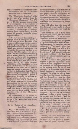 1830, Rainhill Railway Trials. A series of contemporary reports regarding the Rainhill Railway Trials and development of the Liverpool and Manchester Railway. Historical details, construction & costs, preparatory experiments, description of the railway, opening of the railway, the accident (death of Wm. Huskisson), commencement of traffic, performance of the engines, Stephensons' locomotive The Northumbrian, the locomotive carriages of Stephenson, Braithwaite, and Ericsson, further correspondence, commencement of goods carrying, derailment of The Meteor, etc. All contained in a series of 7 disbound issues of the Mechanics' Magazine, September, October, November 1830 & January 1831.
