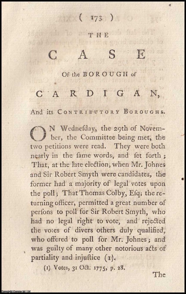 Item #352001 1777, Cardigan. The Case of the Borough of Cardigan, and its Contributory Boroughs in the County of Cardigan. An original complete section from The History of Cases of Controverted Elections. Esq. of Lincoln's Inn Sylvester Douglas.