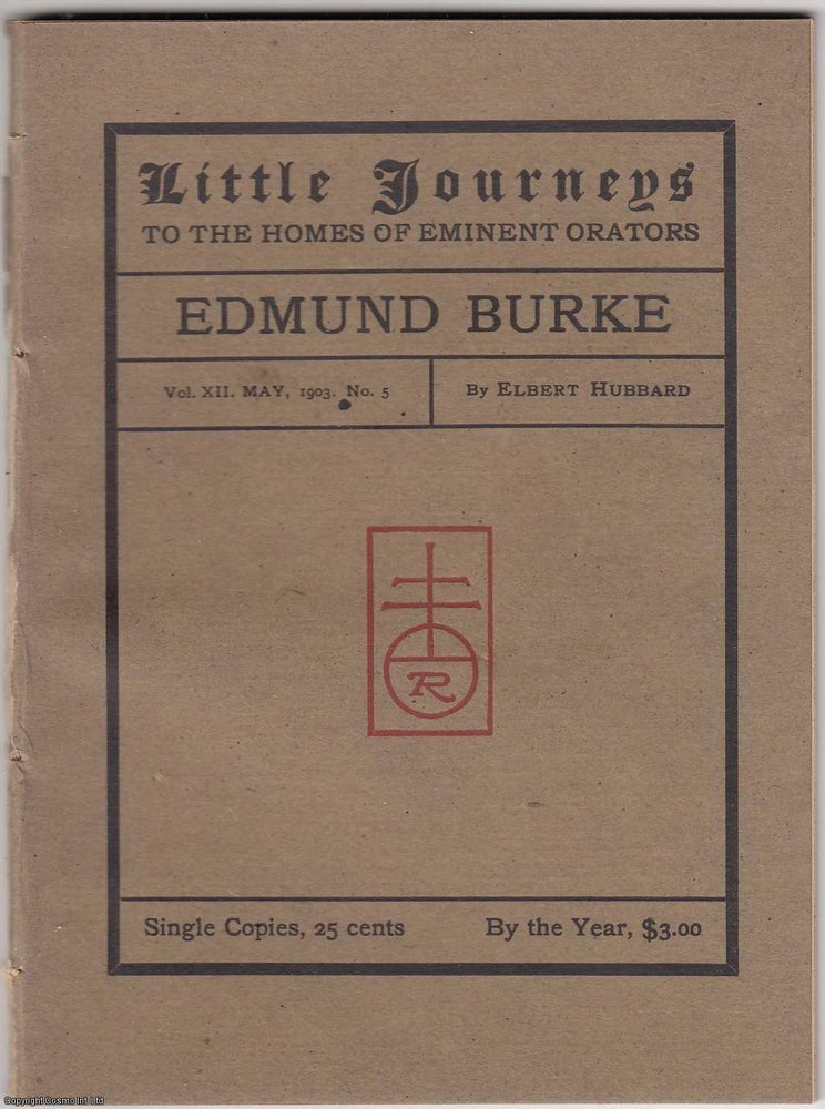 Item #353733 Edmund Burke. Little Journeys to Homes of Eminent Orators. Published by The Roycrofters 1903. Elbert Hubbard.