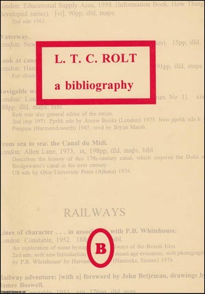 Item #356543 L.T.C. Rolt. A Bibliography. Ian Rogerson, Gordon Maxim, the assistance of Sonia...