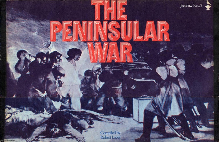 Item #356825 The Peninsular War. Jackdaw 72. Facsimile documents, letters, and posters. Published by Jackdaw Publications Ltd 1970. Robert Lacey.
