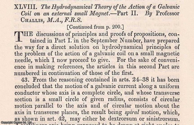 Item #356889 Part 2 of The Hydrodynamical Theory of the Action of a Glavanic Coil on an external small Magnet. An original article from The London, Edinburgh, and Dublin Philosophical Magazine and Journal of Science, 1874. M. A. Prof. Challis, F. R. S.