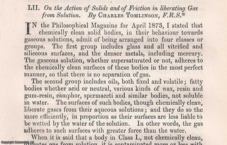 Item #356892 On the Action of Solids and Friction in liberating Gas from Solution. An original article from The London, Edinburgh, and Dublin Philosophical Magazine and Journal of Science, 1874. Charles Tomlinson.