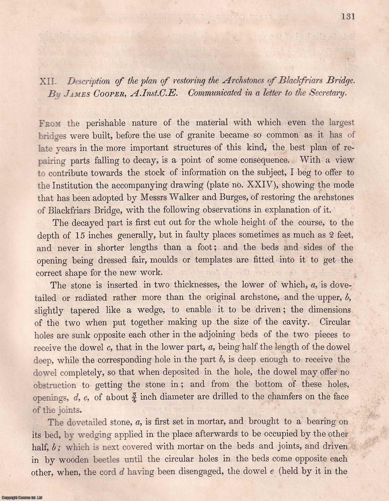 Item #357069 Description of The Plan of Restoring The Archstones of Blackfriars Bridge. An article from the Institution of Civil Engineers, 1836. A. Inst C. E. James Cooper.