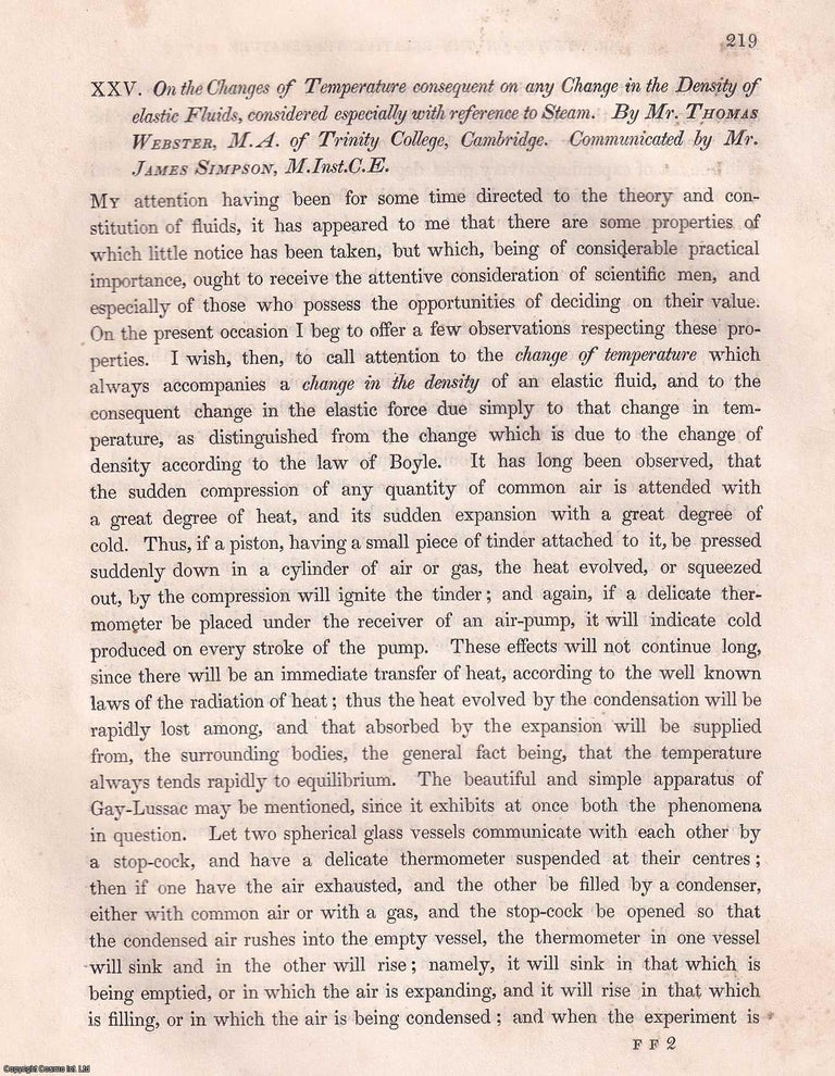 Item #357082 On The Changes of Temperature Consequent on any Change in The Density of Elastic Fluids, Considered Especially with Reference to Steam, by Thomas Webster. An article from the Institution of Civil Engineers, 1836. M. Inst C. E. James Simpson.