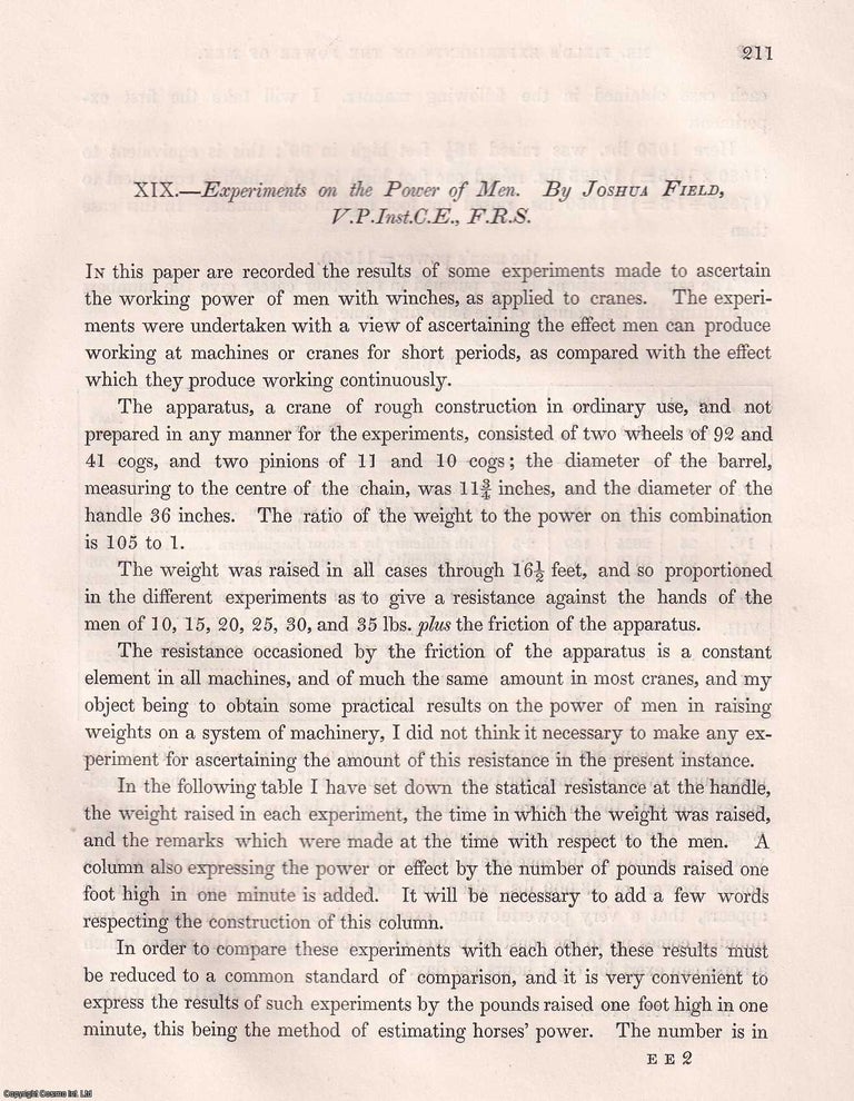 Item #357104 Experiments on The Power of Men. An article from the Institution of Civil Engineers, 1842. V. P. Inst C. E. Joshua Field, F. R. S.