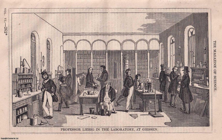 Item #357134 1845, Prof. Liebig in the Laboratory at Giessen, Germany. A full page engraving featured in a complete issue of The Magazine of Science and School of Arts. Magazine of Science.