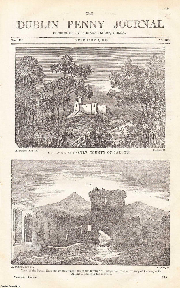 Item #357273 1835, Ballymoon Castle, County of Carlow. Featured in a full weekly issue of the uncommon Dublin Penny Journal, conducted by P. Dixon Hardy, M.R.I.A. Dublin Penny Journal.