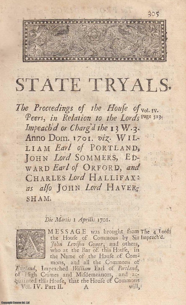 Item #357449 1720 Printing : Proceedings in Parliament against Portland, Sommers, Orford, & Halifax, upon an Impeachment for High Crimes and Misdemeanours; as also against John Lord Haversham, for Words spoken at a Conference between the Lords & Commons, 1701. An original report from the collected Tryals for High Treason, and Other Crimes, 1720. TRIAL.