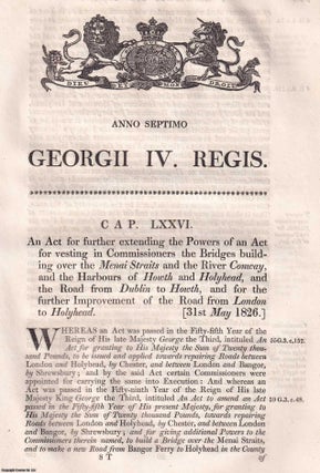 Holyhead Road Act 1826. The Holyhead Bridges and Roads ActÂ c. King George III.