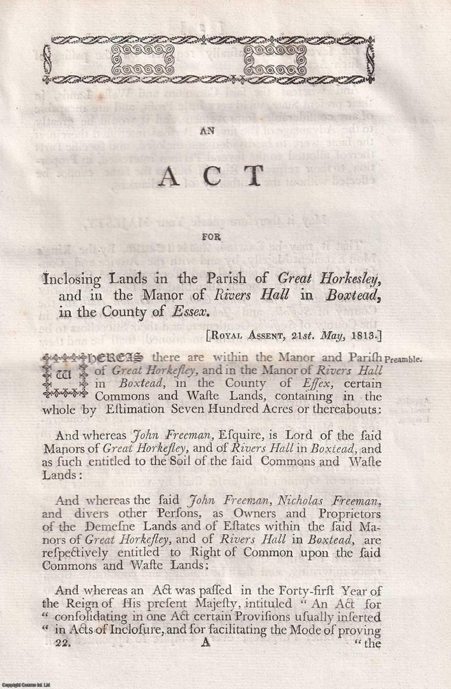 Item #357937 Private Essex Act, 1813. An Act for Inclosing Lands in the Parish of Great Horkesley, and in the Manor of Rivers Hall in Boxtead, in the County of Essex. Essex Enclosures.