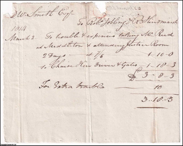 Item #357956 1814. Special Constable Expenses. Handwritten claim from a Mr Smith for the trouble and expenses taking Mr Reed [to face a charge] to Middleton [near Alnwick] & attending Justice Room. 19 x 16 cms. Expenses Claim.