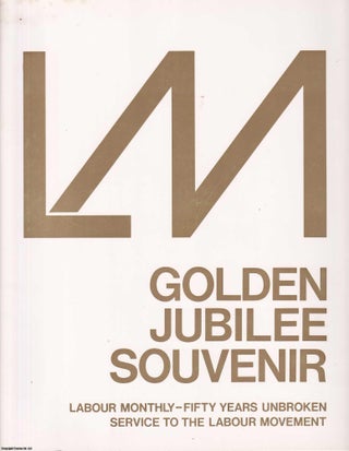 Item #357962 SIGNED: Labour Monthly Golden Jubilee Souvenir. 50 Years Unbroken Service to the...